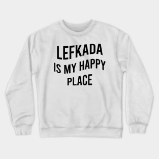 Lefkada is my happy place Crewneck Sweatshirt